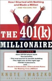 book cover of The 401(K) Millionaire : How I Started with Nothing and Made a Million and You Can, Too by Brian O'Connell