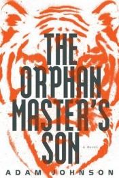 book cover of The Orphan Master's Son by Adam Johnson