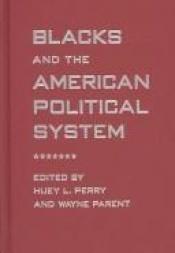 book cover of Blacks and the American Political System by Huey Perry