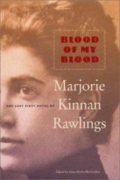 book cover of Blood of my blood by Marjorie Kinnan Rawlings
