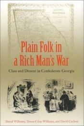 book cover of Plain Folk in a Rich Man's War: Class and Dissent in Confederate Georgia by David Williams