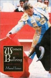 book cover of Women and the Bullring by Muriel Feiner