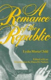 book cover of A romance of the republic by Lydia Maria Child