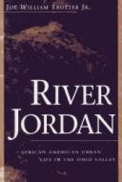 book cover of River Jordan: African American Urban Life in the Ohio Valley (Ohio River Valley Series) by Joe William Trotter Jr.