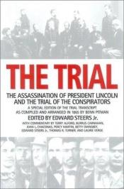book cover of The Trial: The Assassination of President Lincoln and the Trial of the Conspirators by Edward Steers, Jr.