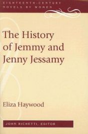 book cover of The History of Jemmy and Jenny Jessamy (Eighteenth-Century Novels by Women) by Eliza Fowler Haywood