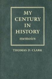 book cover of My Century in History by Thomas Clark