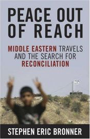 book cover of Peace Out of Reach: Middle Eastern Travels and the Search for Reconciliation by S. Bronner