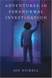 book cover of Adventures in Paranormal Investigation by Joe Nickell