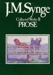book cover of Collected Works, Volume II, The Prose by J. M Synge