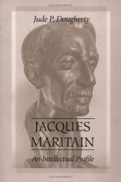 book cover of Jacques Maritain : an intellectual profile by Jude P. Dougherty