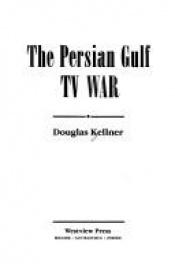 book cover of The Persian Gulf TV War (Critical Studies in Communication and in the Cultural Industries) by Douglas Kellner