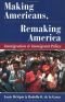 Making Americans, Remaking America: Immigration And Immigrant Policy