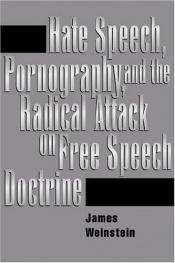 book cover of Hate Speech, Pornography, and the Radical Attack on Free Speech Doctrine by James Weinstein