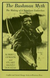 book cover of The Bushman myth : the making of a Namibian underclass by Robert J. Gordon