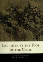 book cover of Laughter at the foot of the cross by M. A. Screech