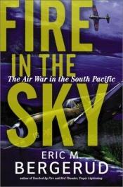 book cover of Fire in the sky : the air war in the South Pacific by Eric M. Bergerud