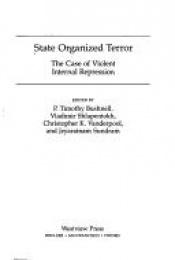 book cover of State Organized Terror: The Case Of Violent Internal Repression (Series on State Violence , State Terrorism, and Human Rights) by P. Timothy Bushnell