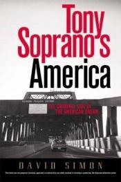 book cover of Tony Soprano's America: The Criminal Side Of The American Dream by David Simon