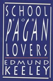book cover of School for pagan lovers by Edmund Keeley