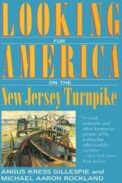 book cover of Looking for America on the New Jersey Turnpike by Angus K. Gillespie