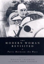 book cover of The Modern Woman Revisited: Paris Between the Wars by Whitney Chadwick