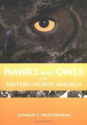 book cover of Hawks and owls of North America by Donald S Heintzelman