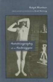book cover of Autobiography of an Androgyne (Subterranean Lives) by Ralph Werther