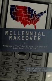 book cover of Millennial Makeover: MySpace, YouTube, and the Future of American Politics by Morley Winograd