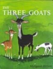 book cover of The Three Goats by Margaret Hillert