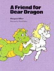 book cover of A friend for dear dragon by Margaret Hillert