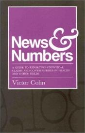 book cover of News & numbers : a guide to reporting statistical claims and controversies in health and other fields by Victor Cohn