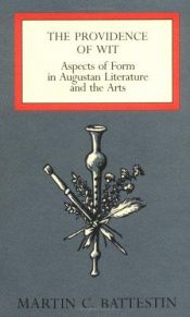 book cover of The Providence of Wit; Aspects of Form in Augustian Literature and the Arts by Martin C. Battestin