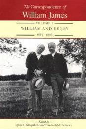 book cover of The correspondence of William James : volume 2 : William and Henry, 1885-1896 by Вилијам Џејмс