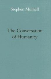 book cover of The Conversation of Humanity (Page Barbour Lectures for 2005) by Stephen Mulhall
