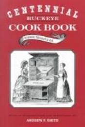 book cover of Centennial Buckeye cook book by Andrew F. Smith