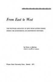 book cover of From East to West: The Westward Migration of Jews from Eastern Europe During the Seventeenth and Eighteenth Centuries by Moses A. Shulvass