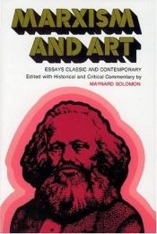book cover of Marxism and Art: Essays Classic and Contemporary by Maynard Solomon