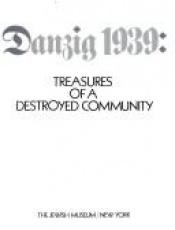 book cover of Danzig 1939: Treasures of a Destroyed Community by Гюнтер Грас
