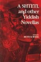 book cover of A Shtetl and other Yiddish novellas by Ruth Wisse