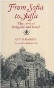 book cover of From Sofia to Jaffa: The Jews of Bulgaria and Israel (Jewish Folklore and Anthropology) by Guy H. Haskell