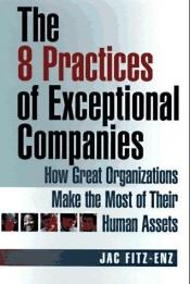 book cover of The 8 Practices Of Exceptional Companies by Jac Fitz-enz