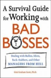 book cover of A Survival Guide for Working With Bad Bosses: Dealing With Bullies, Idiots, Back-stabbers, And Other Managers from Hell by Gini Graham Scott