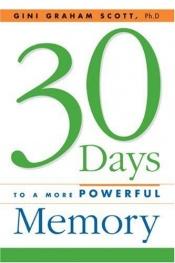 book cover of 30 Days to a More Powerful Memory by Gini Graham Scott