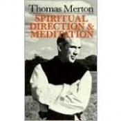 book cover of Spiritual Direction and Meditation by Thomas Merton