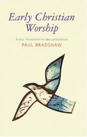 book cover of Early Christian Worship: A Basic Introduction to Ideas and Practice by James B. Jordan