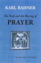 book cover of The Need and the Blessing of Prayer by Karl Rahner