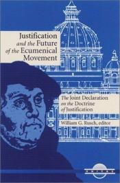 book cover of Justification and the Future of the Ecumenical Movement: The Joint Declaration on the Doctrine of Justification by George Lindbeck