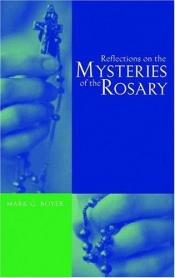 book cover of Reflections On The Mysteries Of The Rosary by Mark G. Boyer