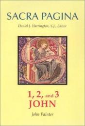 book cover of 1, 2, and 3 John (Sacra Pagina) by John Painter